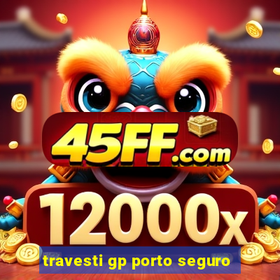 travesti gp porto seguro